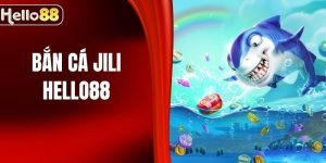 Bắn Cá JILI HELLO88 - Bí Kíp Đại Dương Giật Hũ Tiền Tỷ