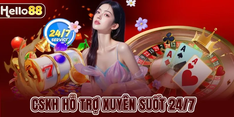 CSKH hỗ trợ xuyên suốt 24/7