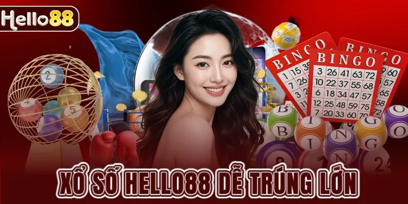Xổ số HELLO88 trực tuyến dễ trúng lớn